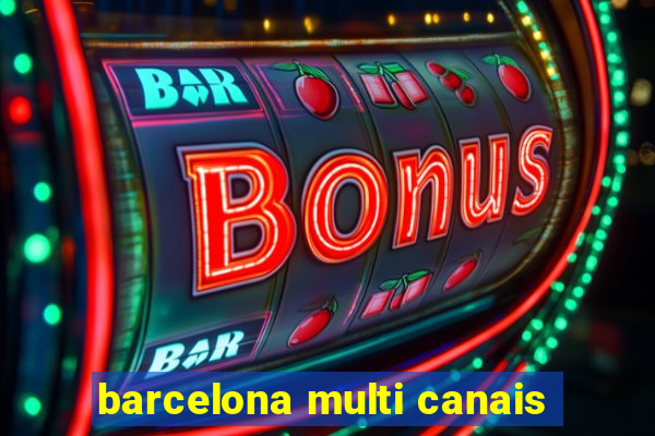 barcelona multi canais